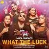  What The Luck - Mika Singh Poster