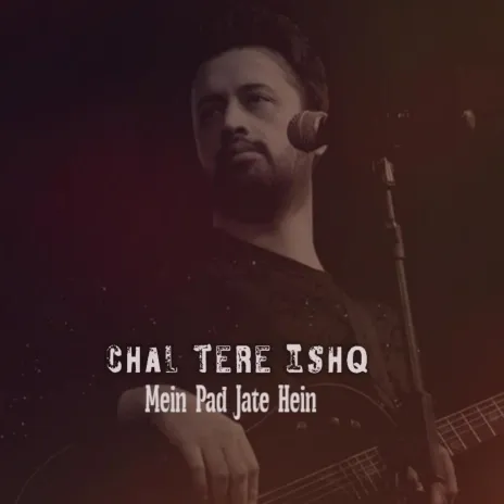 Chal Tere Ishq Mein Atif aslam Poster