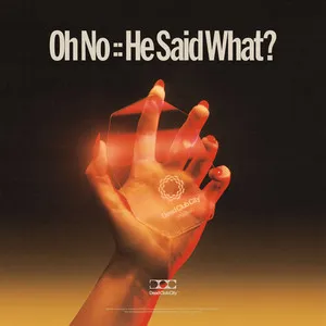  Oh No :: He Said What? Song Poster